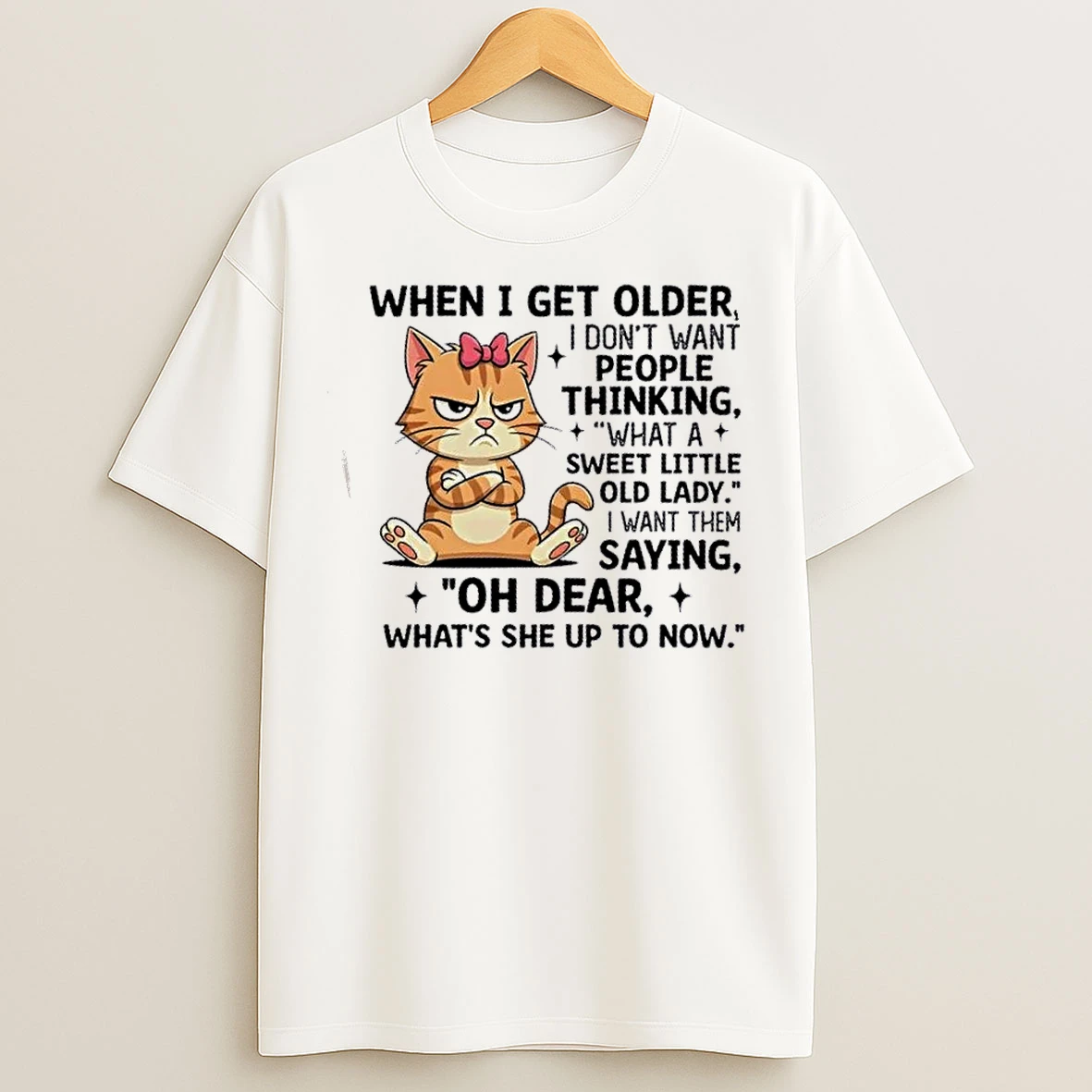 Classic Cat When I Get Older I Dont Want People Thinking What A Sweet Little Old Lady T Shirts