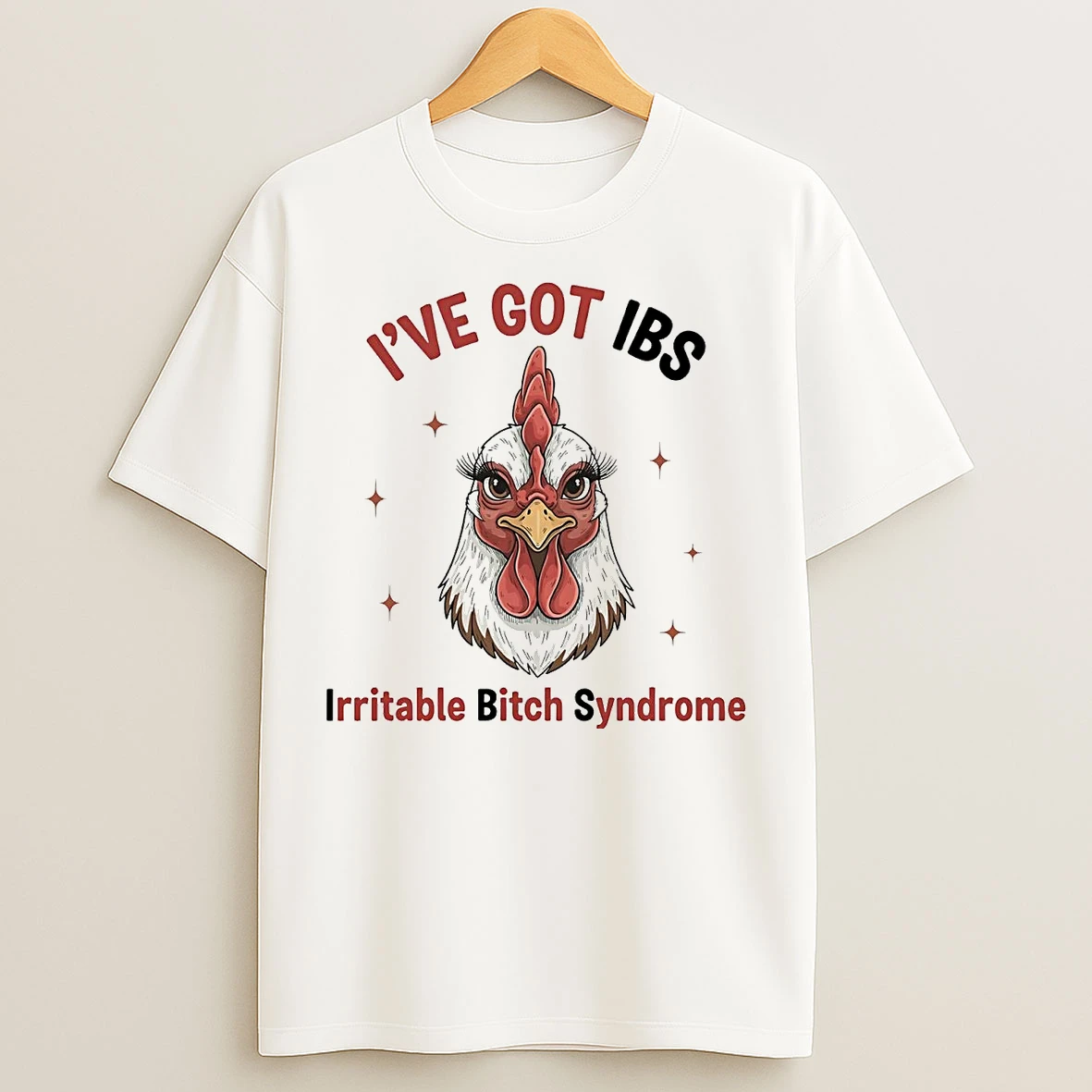 Classic Chicken Ive Got Ibs Irritable Bitch Syndrome T Shirts