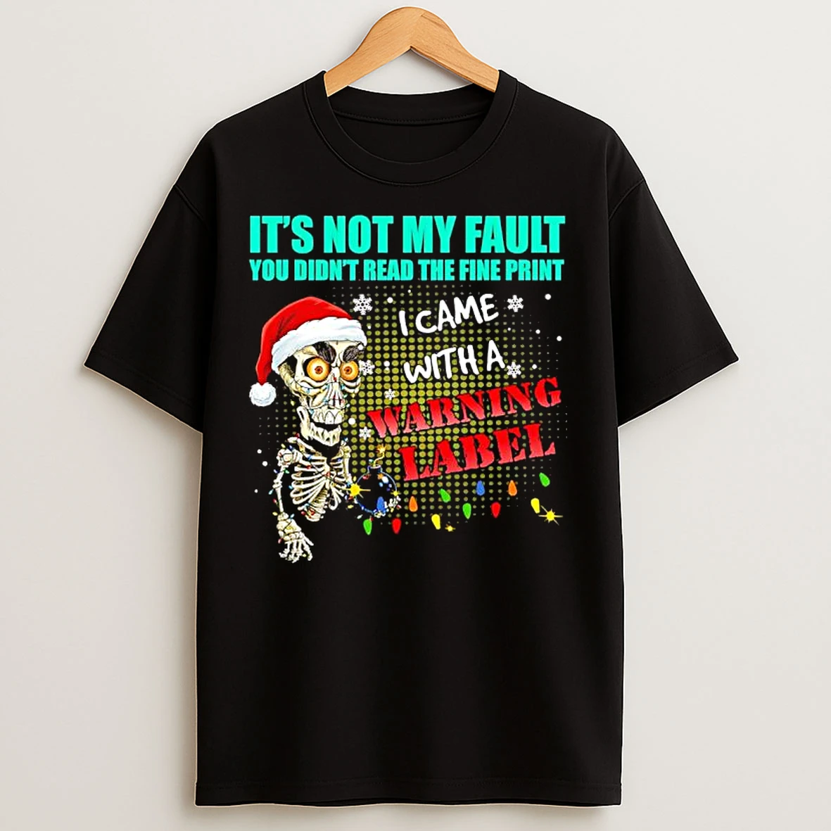 Classic Christmas Dead Bomb Its Not My Fault You Didnt Read The Fine Print I Came With A Warning Label T Shirts