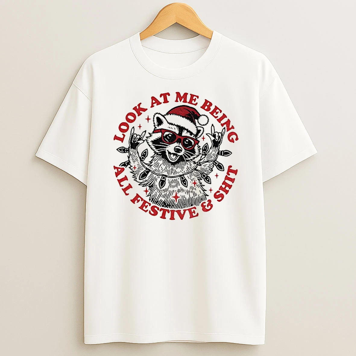 Classic Christmas Raccoon Look At Me Being All Festive Shit T Shirts