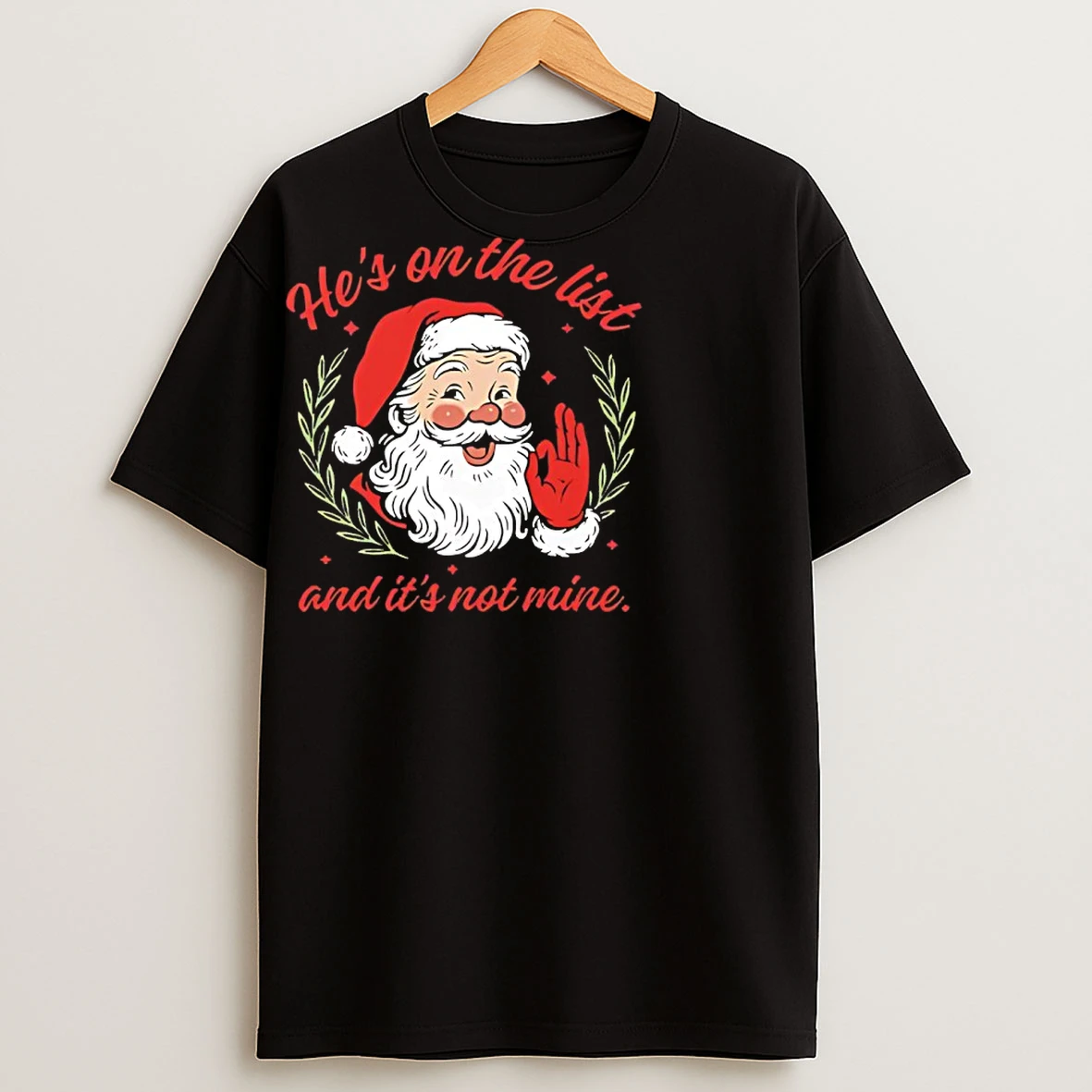 Classic Christmas Santa Hes On The List And Its Not Mine T Shirts