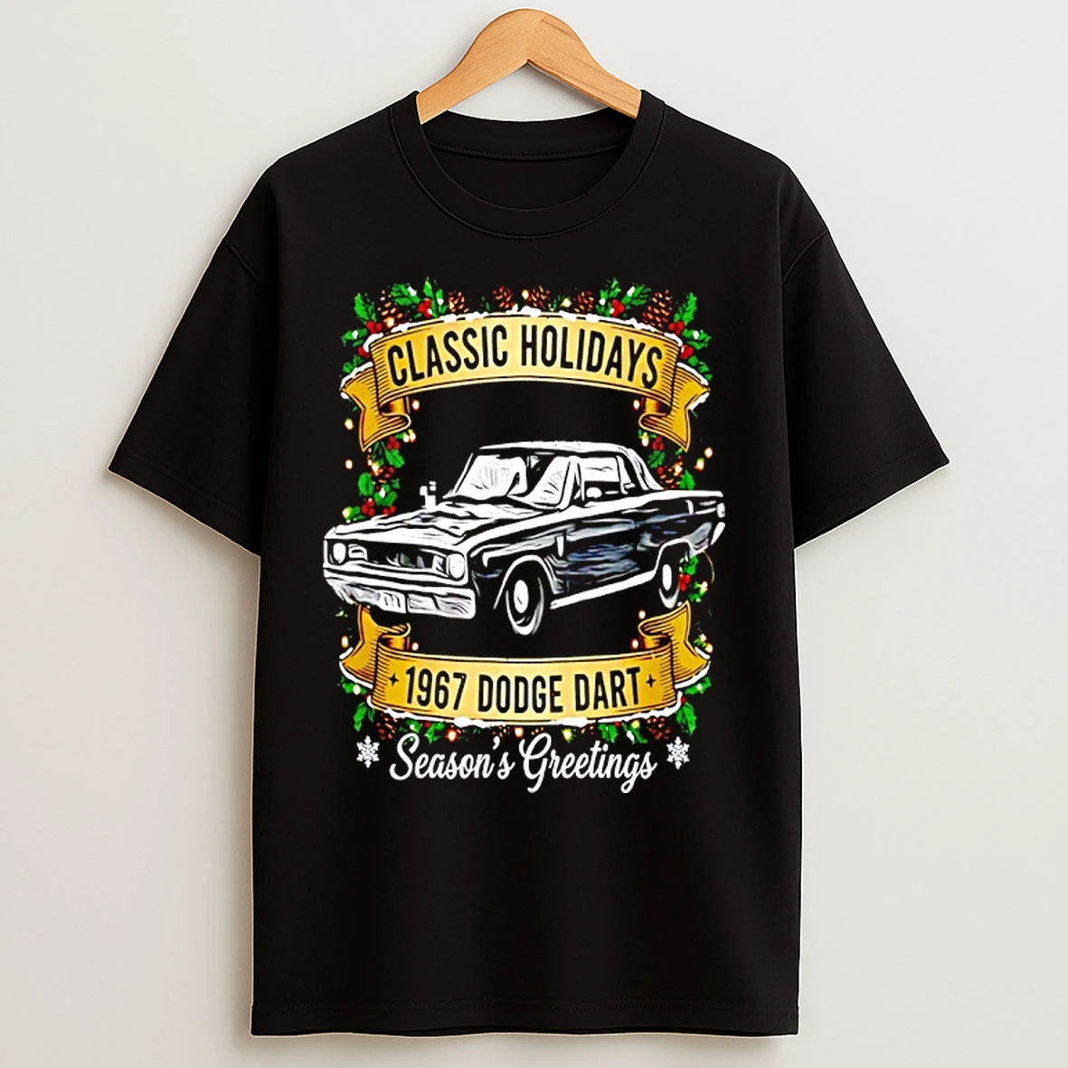 Classic Classic Holidays The 1967 Dodge Dart Cheer Seasons Greetings T Shirts