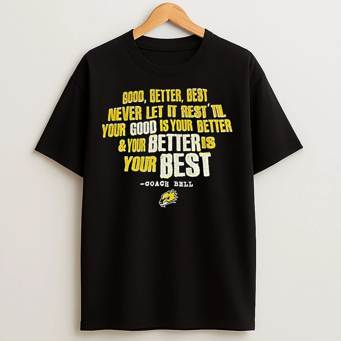 Classic Coach Bell Good Better Best Never Let It Rest Til Your Good Is Your Better And Your Better Is Your Best T Shirts