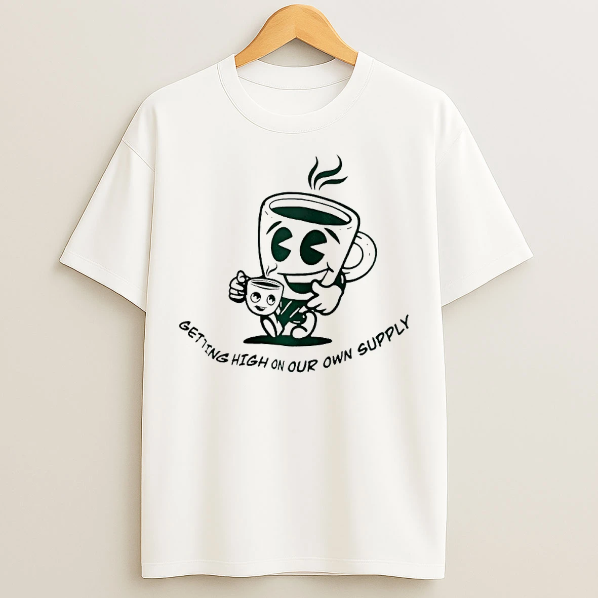 Classic Coffee Getting High On Our Won Supply T Shirts