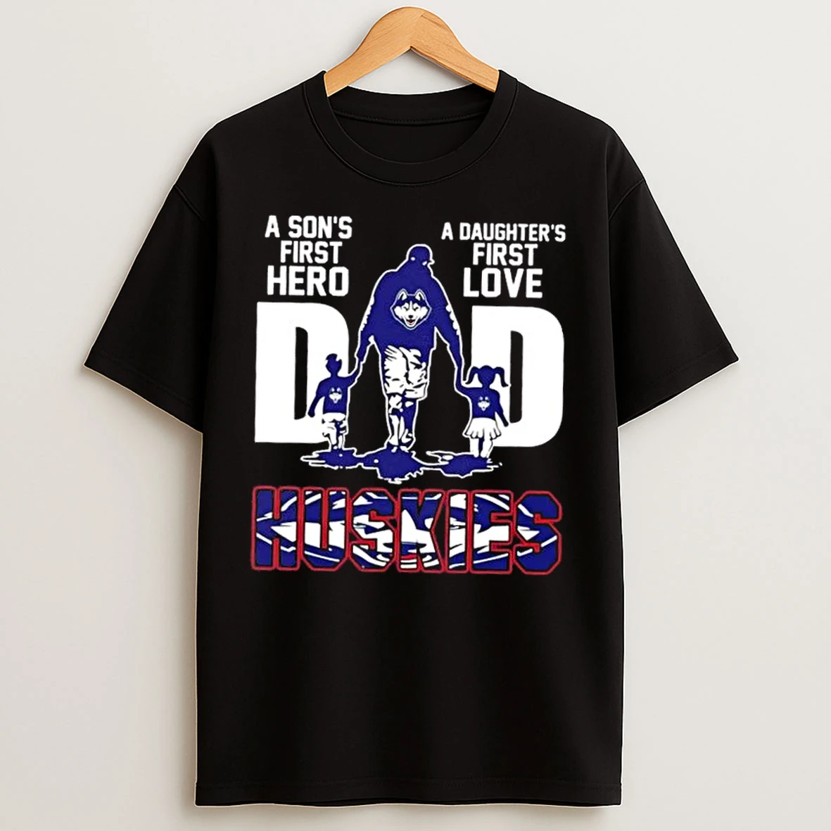Classic Connecticut Huskies A Sons First Hero A Daughters First Love Dad T Shirts