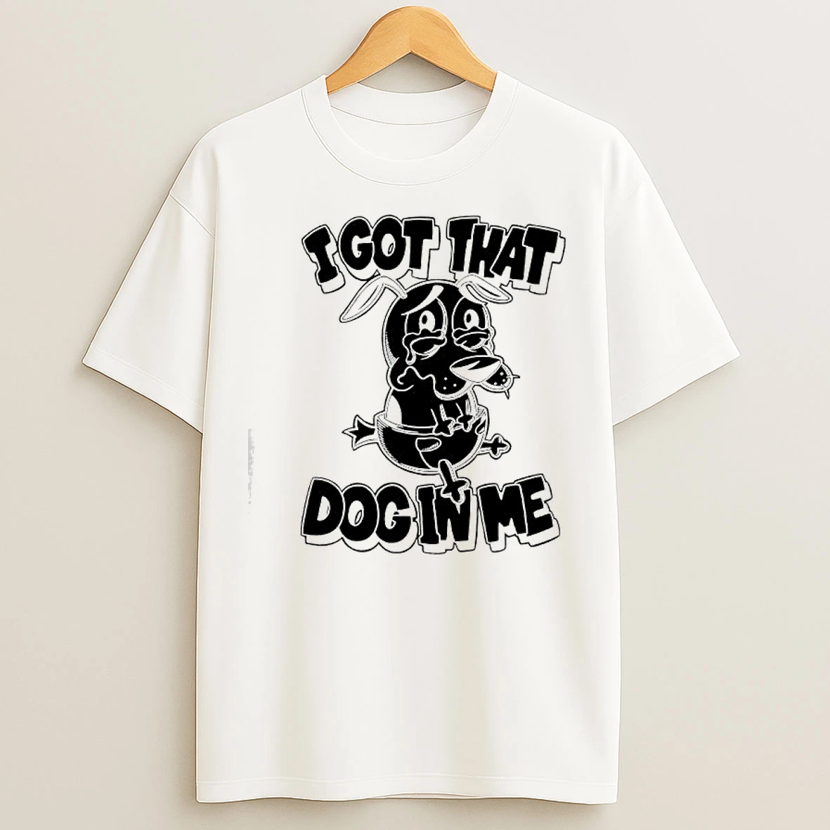 Classic Cowardly Dog Cry I Got That Dog In Me T Shirts