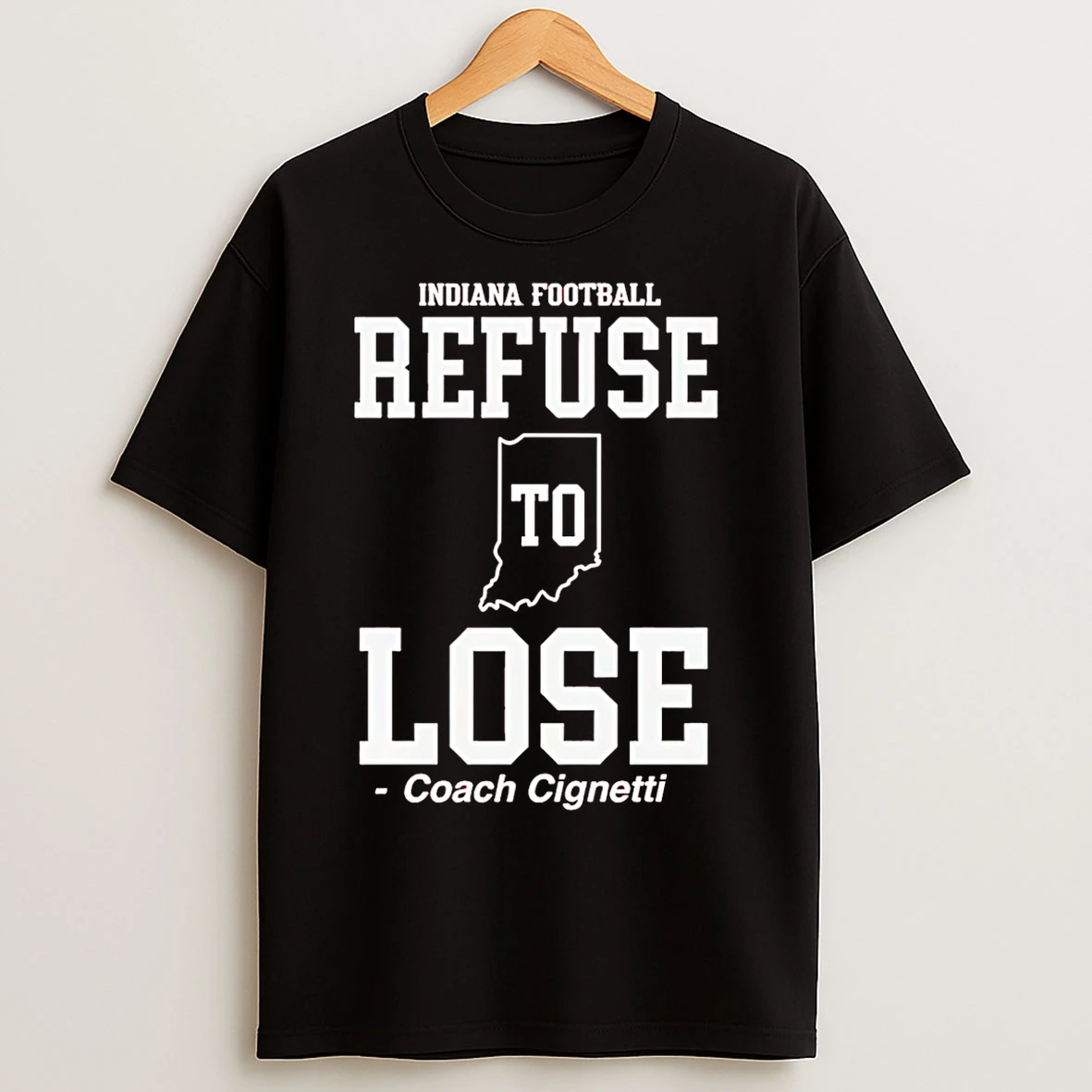 Classic Curt Cignetti Indiana Football Refuse To Lose T Shirts