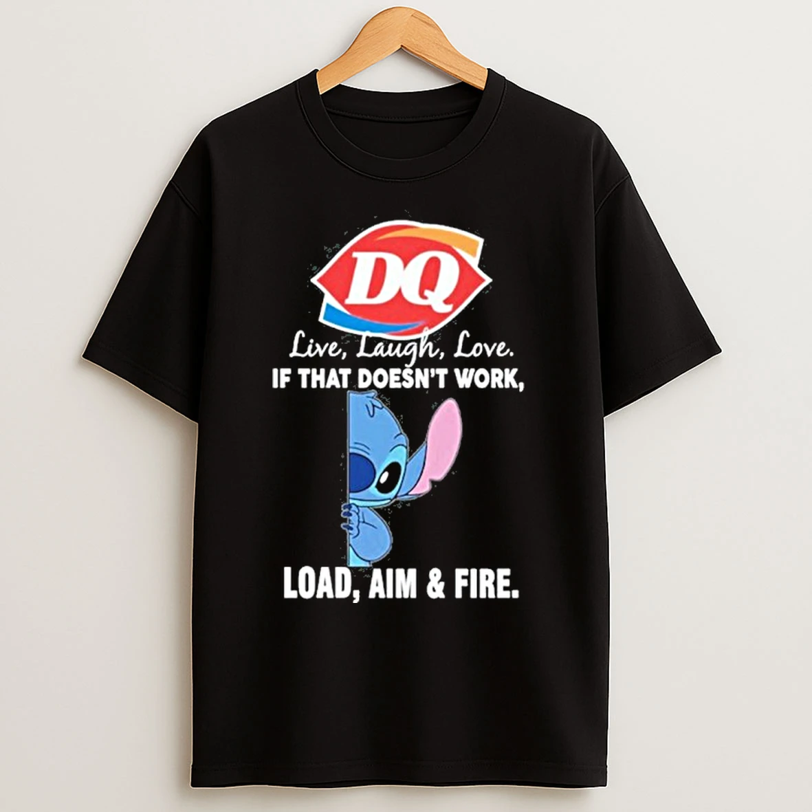 Classic Dairy Queen X Stitch Live Laugh Love If That Doesnt Work Load Aim Fire T Shirts