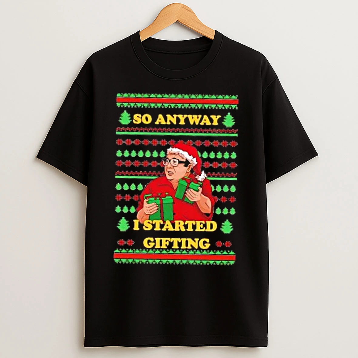 Classic Danny Degift O So Anyway I Started Gifting Christmas T Shirts