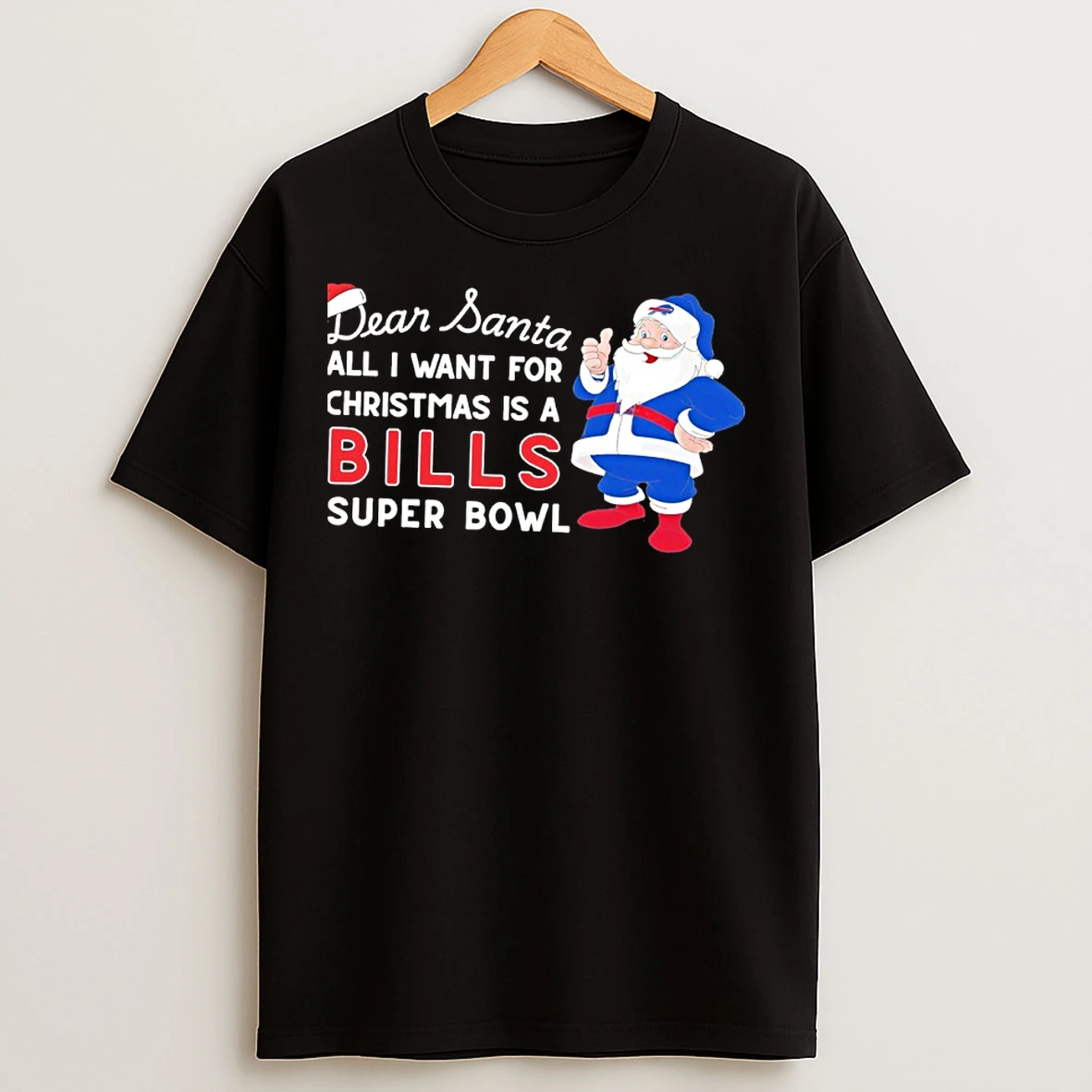 Classic Dear Santa All I Want For Christmas Is A Bills Super Bowl T Shirts