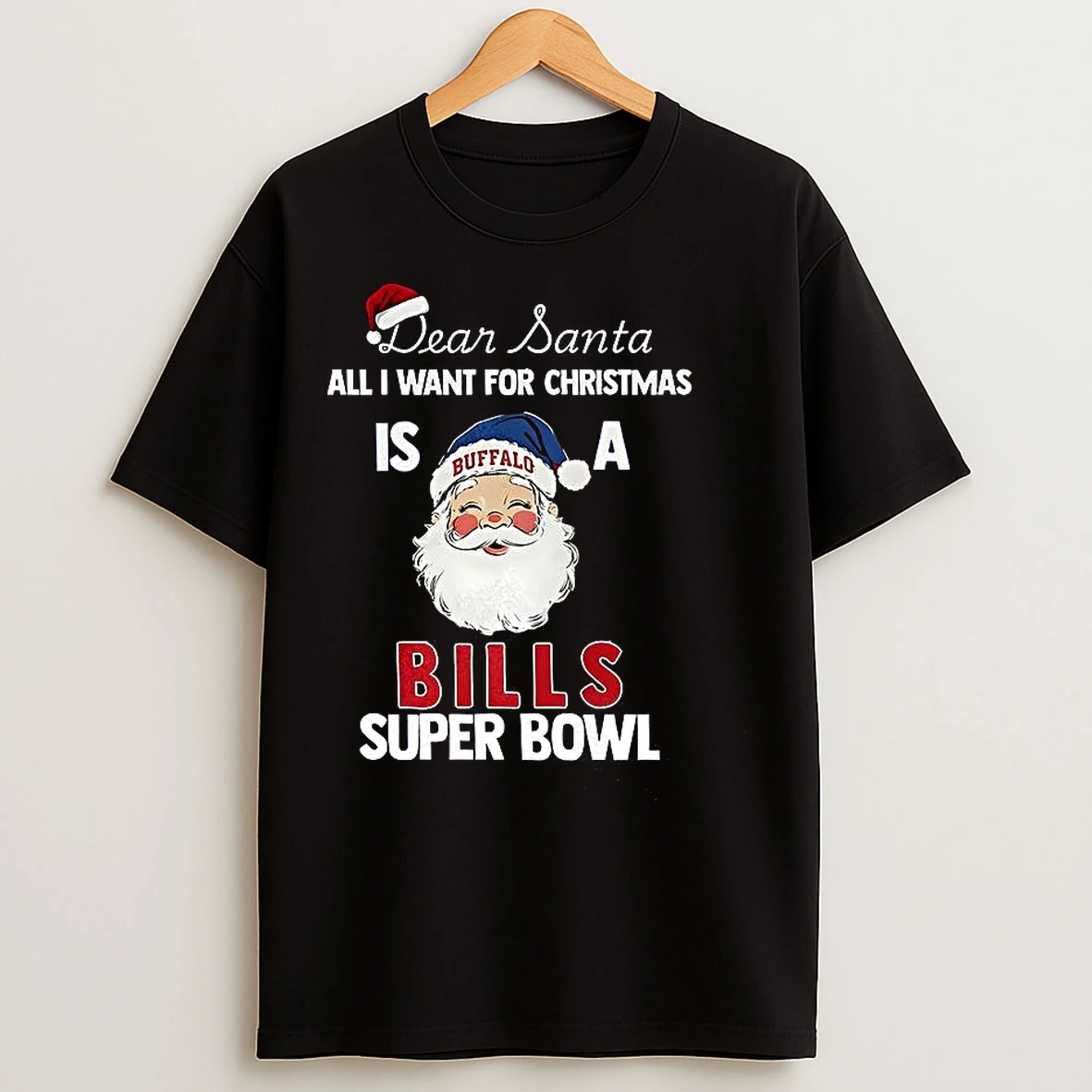Classic Dear Santa All I Want For Christmas Is A Buffalo Bills Super Bowl Christmas T Shirts