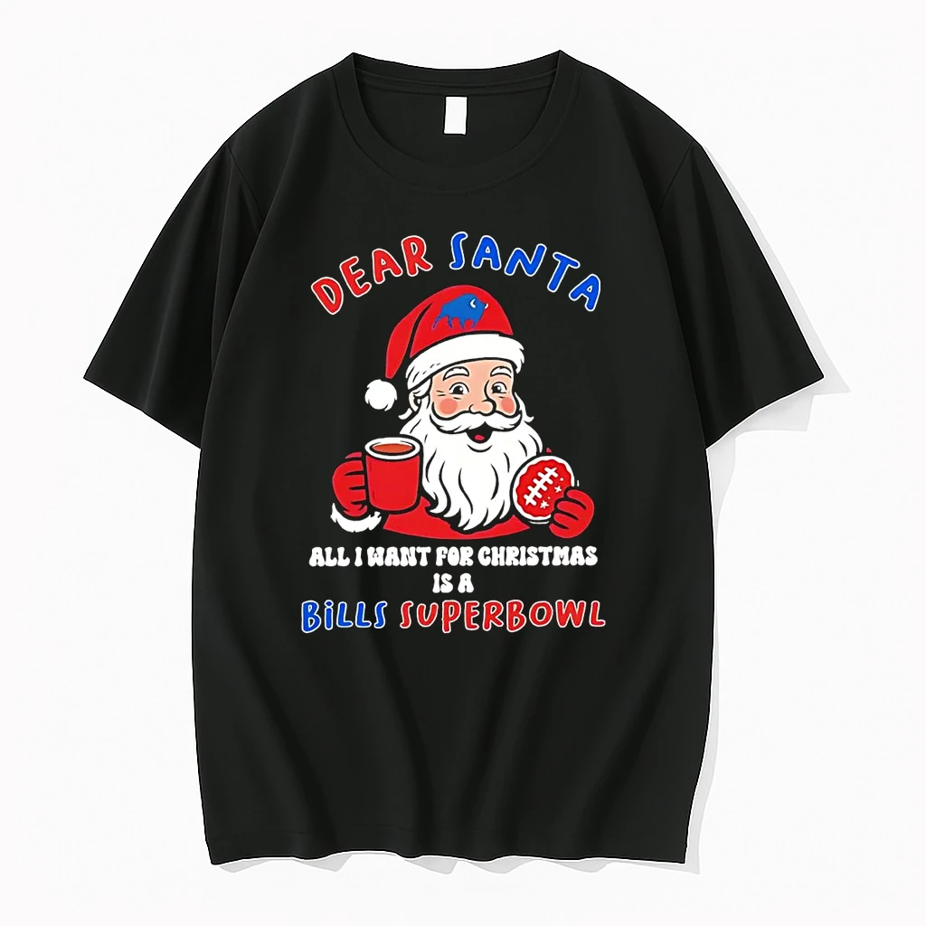 Classic Dear Santa All I Want For Christmas Is A Buffalo Bills Super Bowl T Shirts