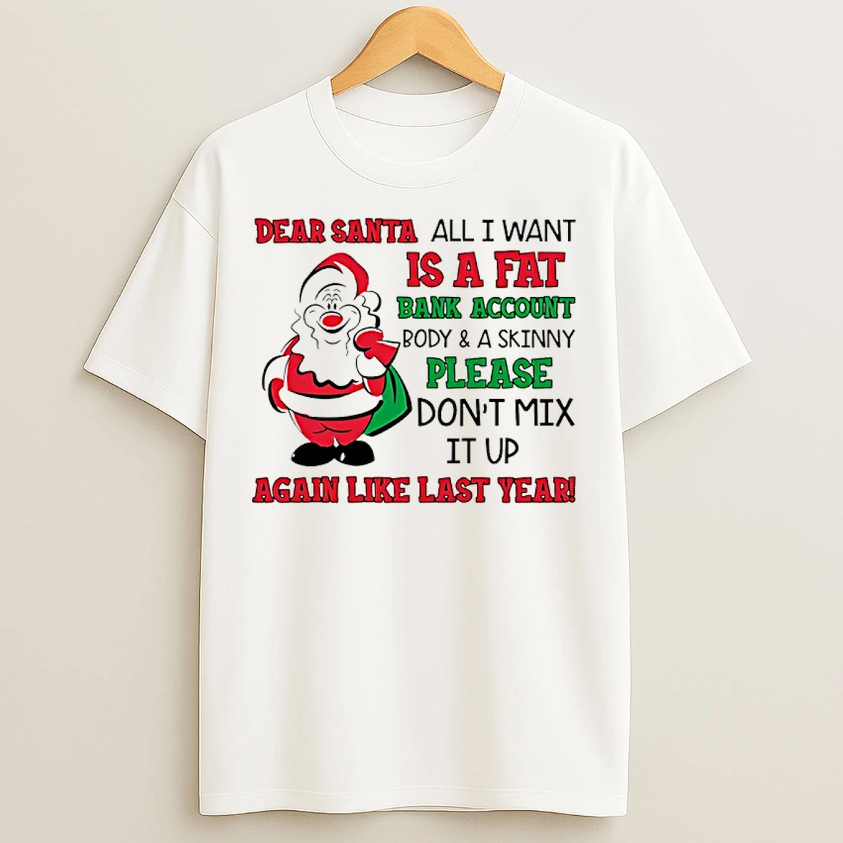 Classic Dear Santa All I Want Is A Fat Bank Account And A Skinny Christmas T Shirts