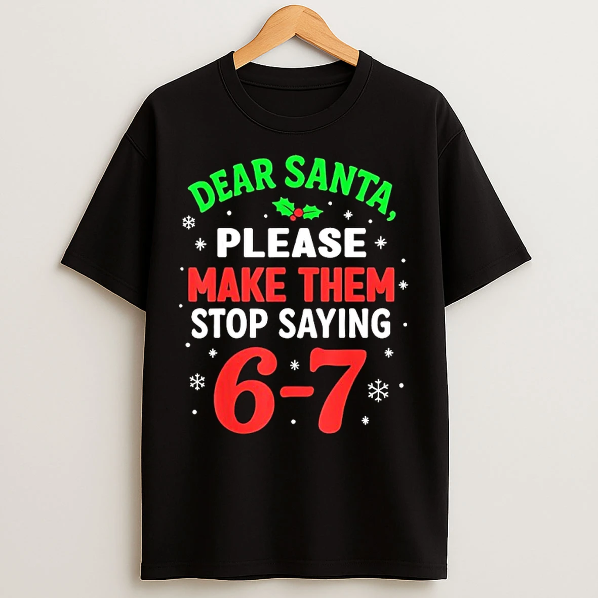 Classic Dear Santa Please Make Themm Stop Saying 67 Christmas T Shirts