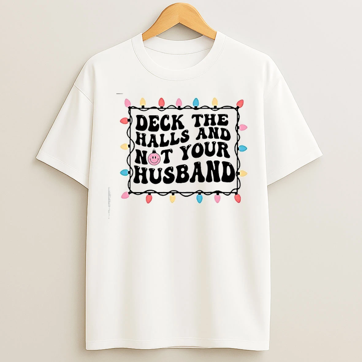 Classic Deck The Halls And Not Your Husband Christmas Lights T Shirts
