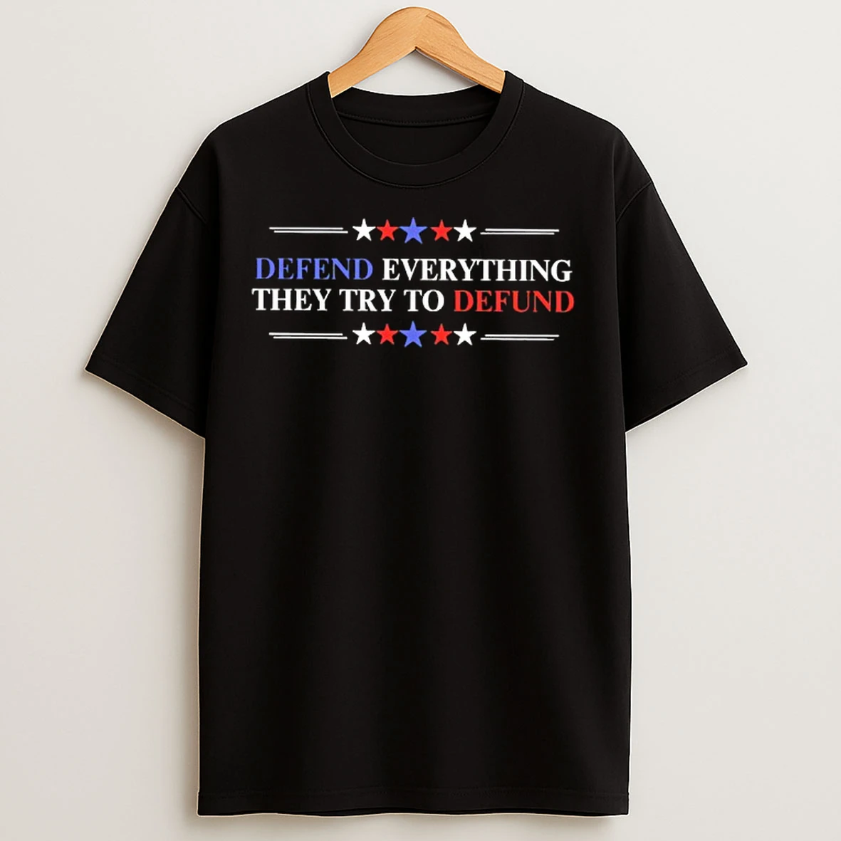 Classic Defend Everything They Try To Defund T Shirts