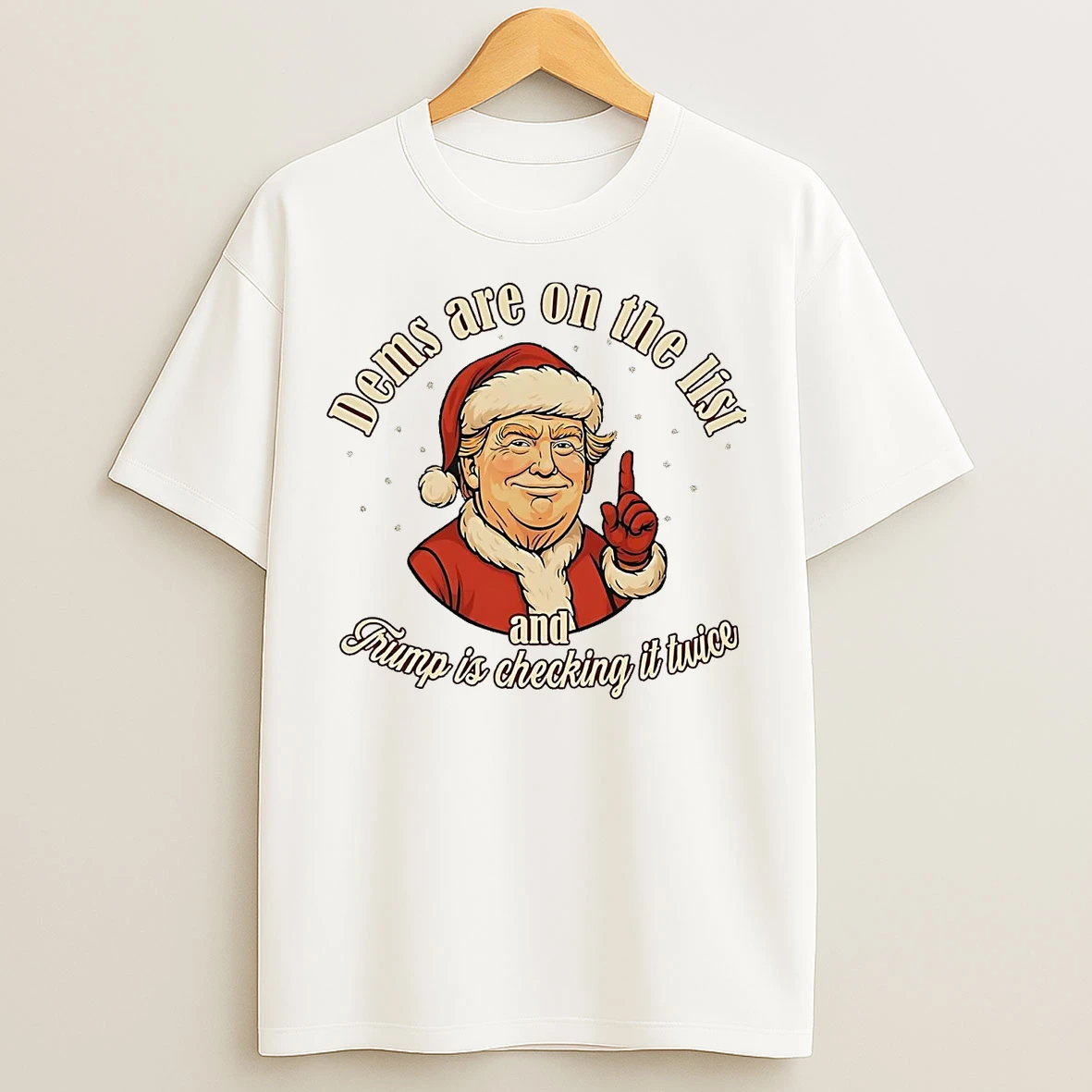 Classic Dems Are On The List And Santa Trump Is Checking It Twice Christmas T Shirts