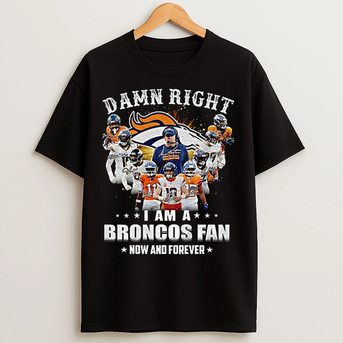 Classic Denver Broncos Super Bowl Champions Damn Right I Am A Broncos Fan Now And Forever Signature T Shirts