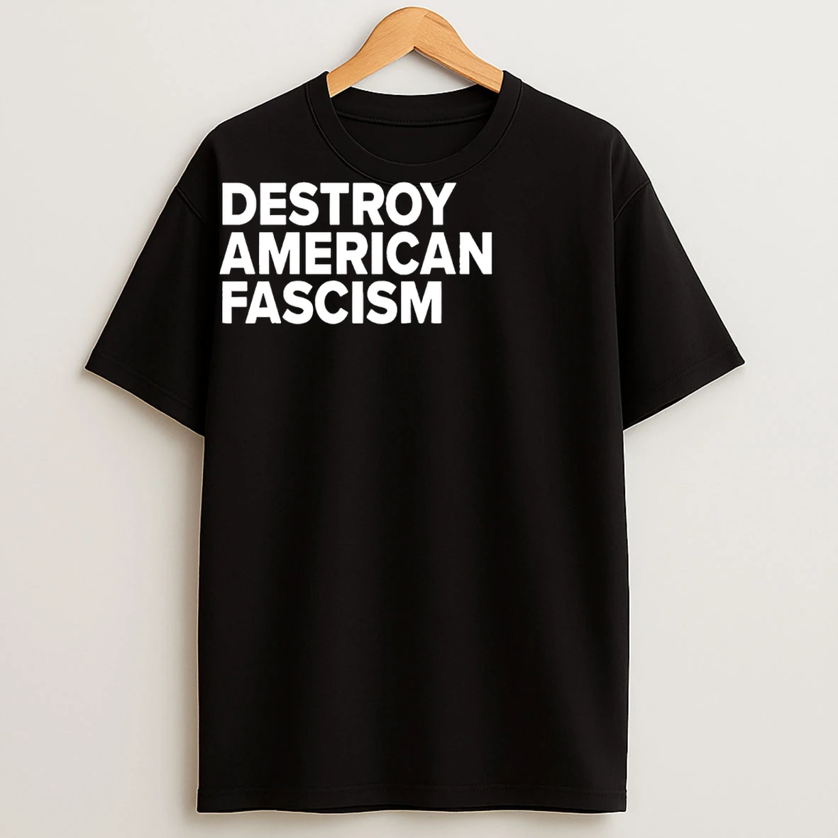 Classic Destroy American Fascism T Shirts