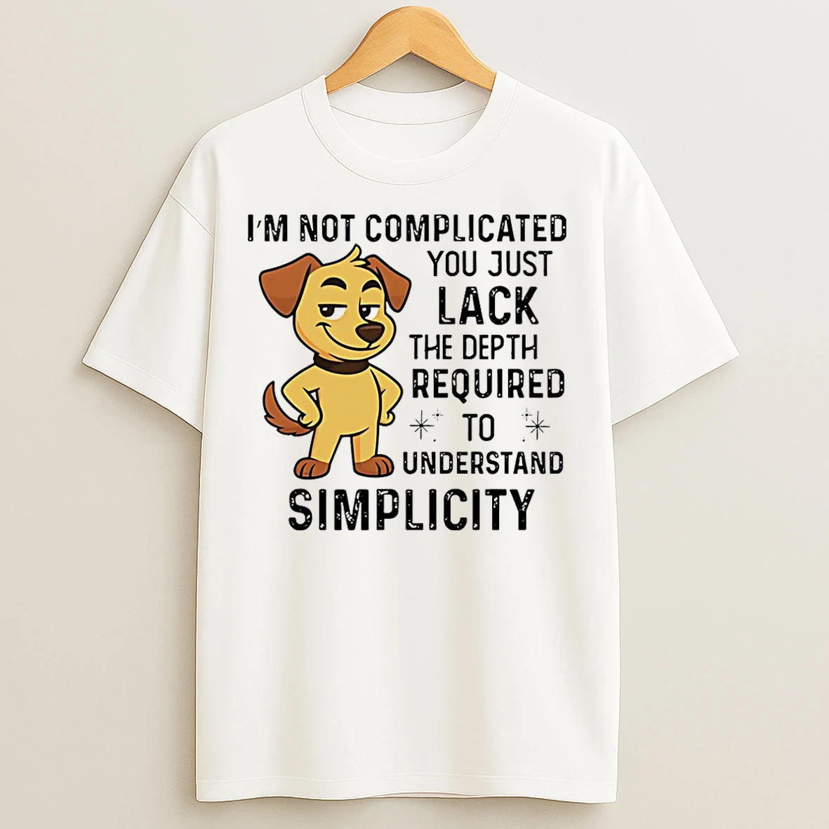 Classic Dog Im Not Complicated You Just Lack The Depth Required To Understand Simplicity T Shirts