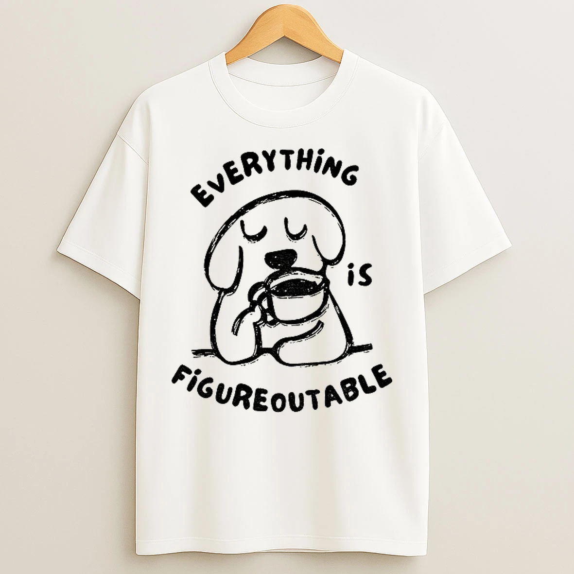 Classic Dog Drinking Coffee Everything Figureoutable T Shirts