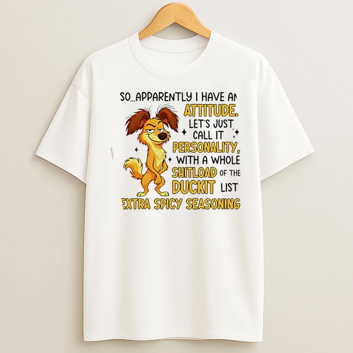 Classic Dog So Apparently I Have An Attitude Lets Just Call It Personality T Shirts