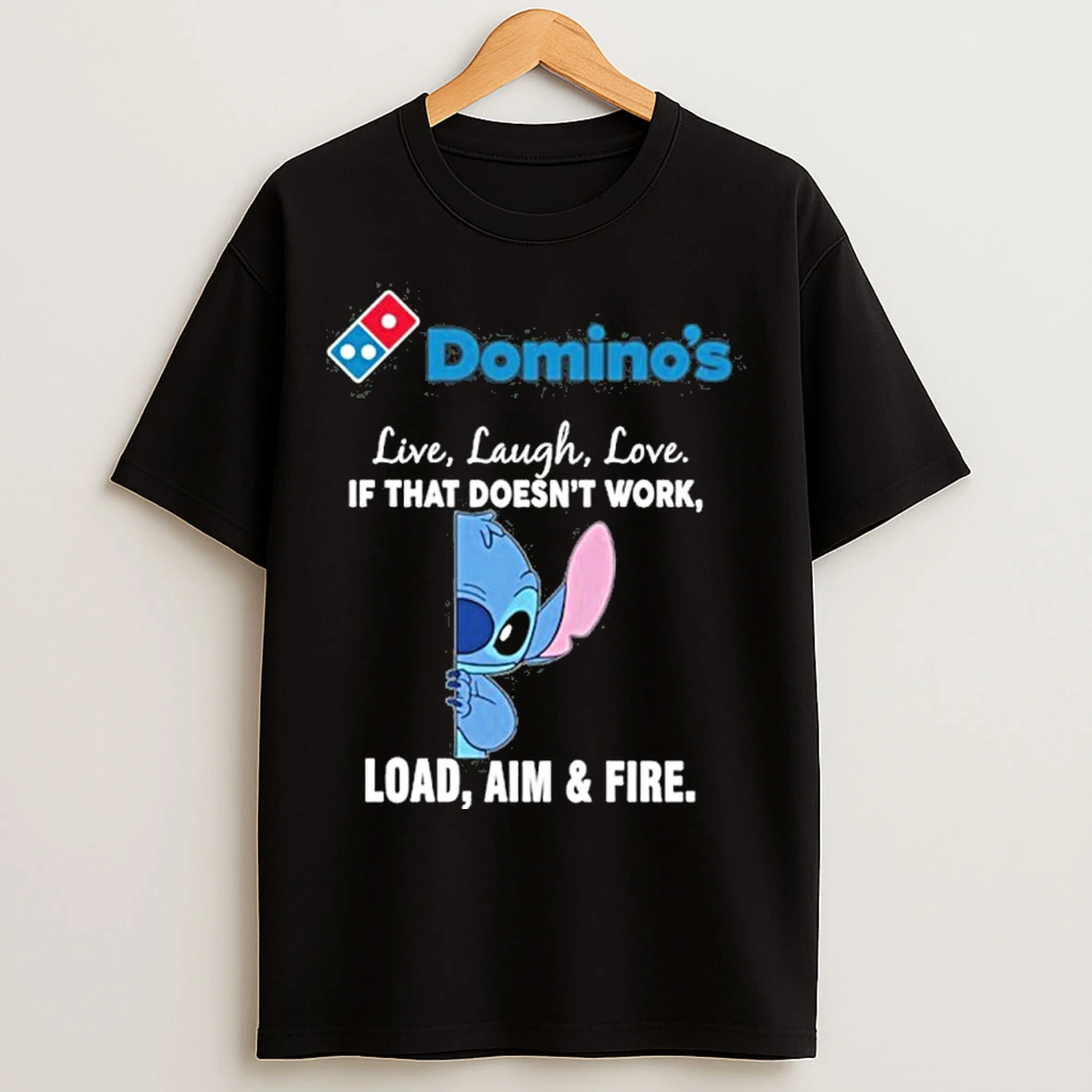 Classic Dominos X Stitch Live Laugh Love If That Doesnt Work Load Aim Fire T Shirts