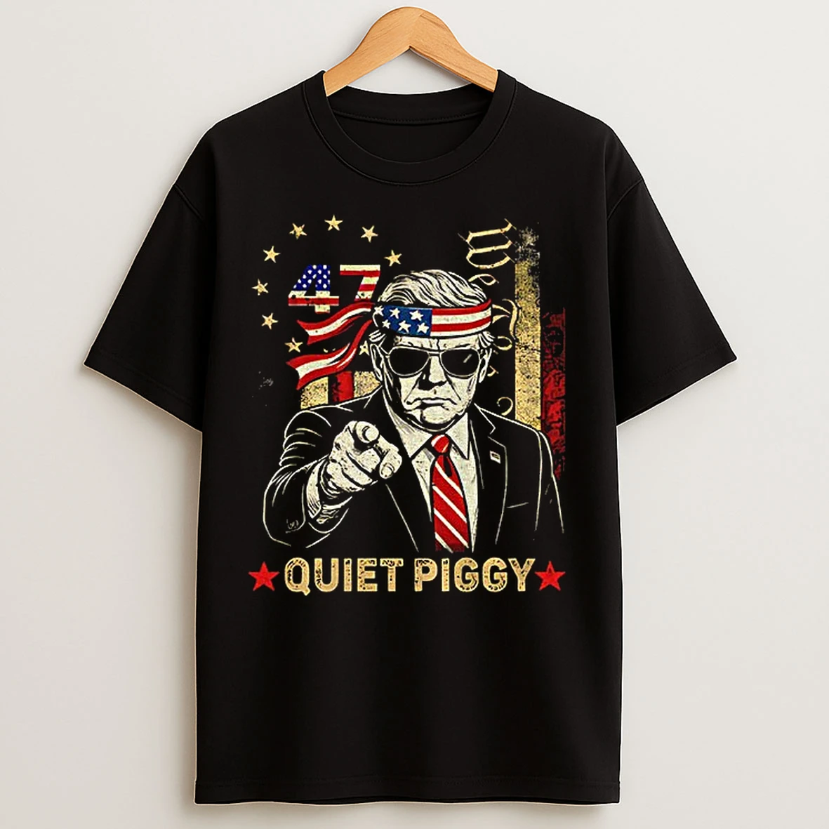 Classic Donald Trump Quiet Piggy New York 47 American Flag Anti Trump T Shirts