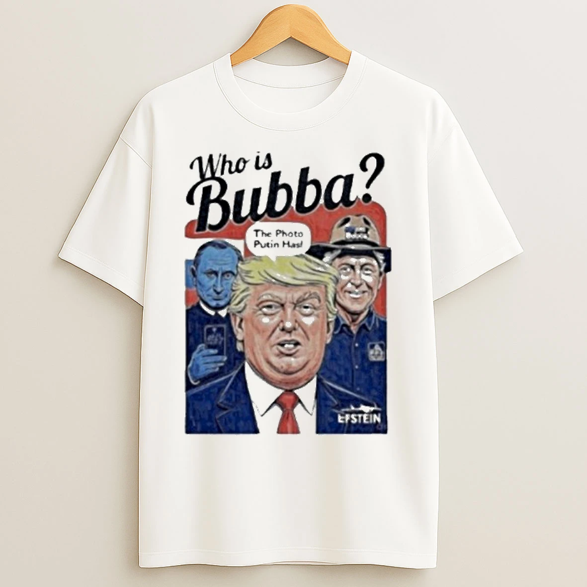 Classic Donald Trump Who Is Bubba The Photo Putin Has T Shirts