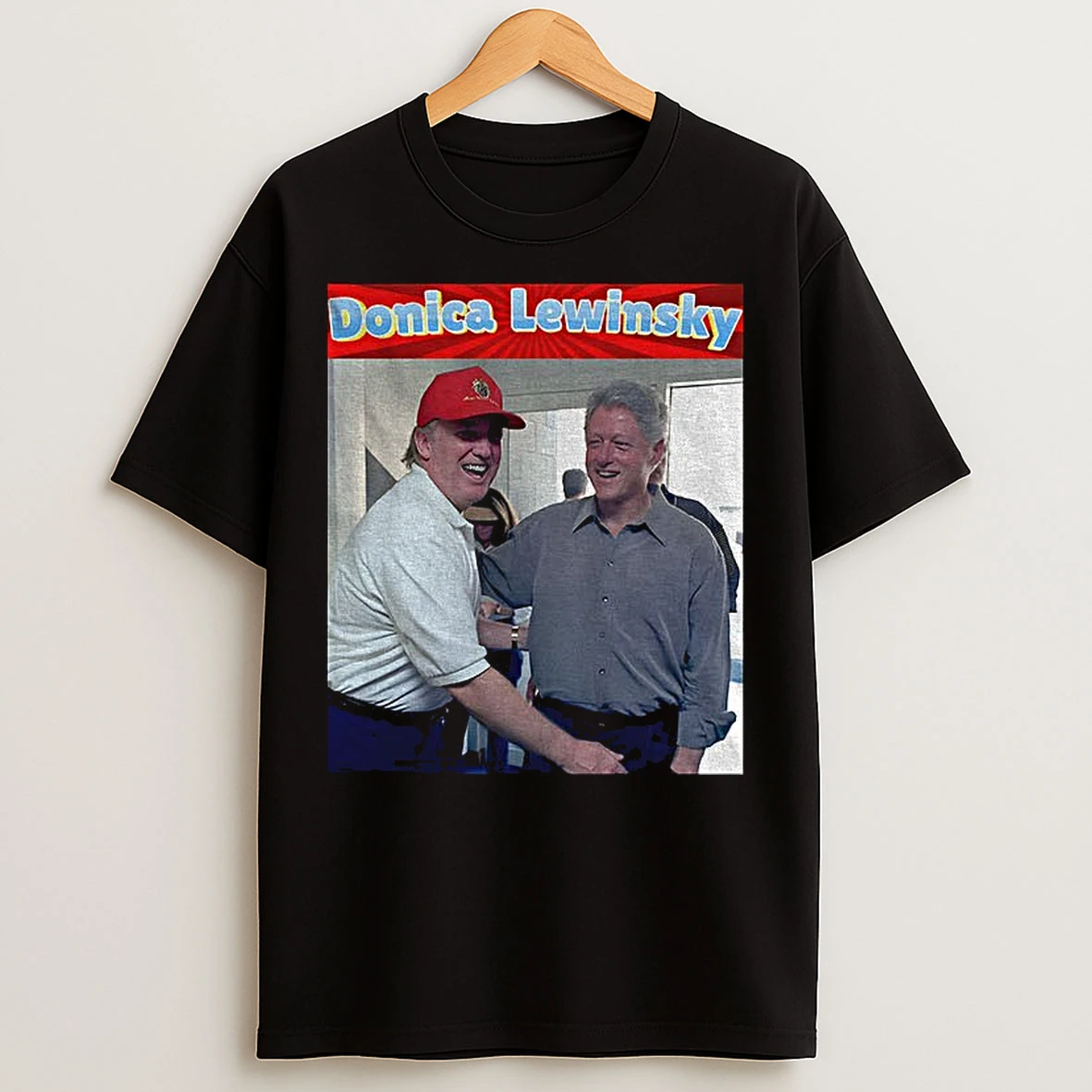 Classic Donica Lewinsky Got His Big Beautiful Bill T Shirts