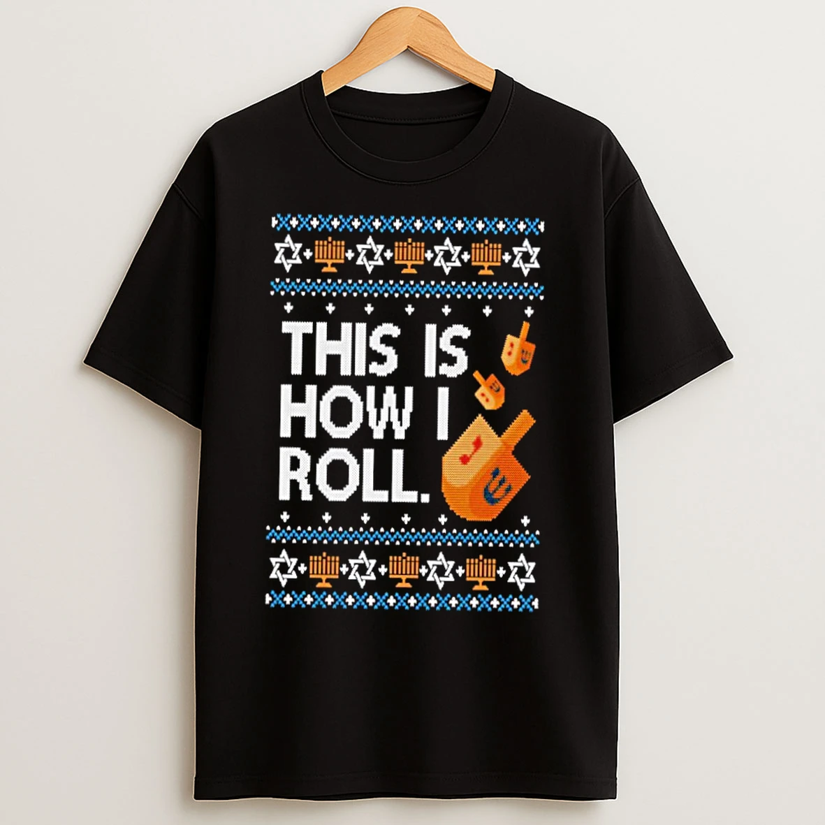 Classic Dreidel Hanukkah This Is How I Roll Ugly Christmas Sweat T Shirts