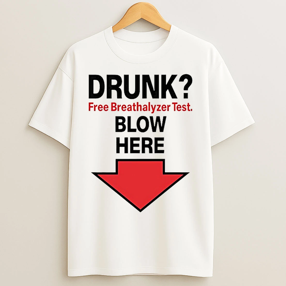 Classic Drunk Free Breathalyzer Test Blow Here T Shirts