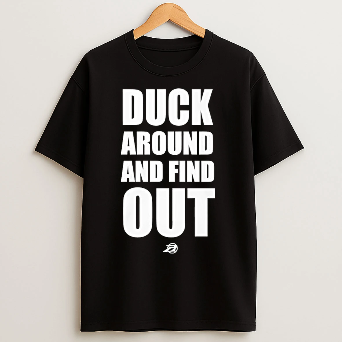 Classic Duck Around And Find Out T Shirts