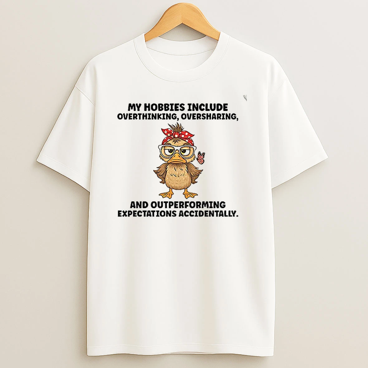 Classic Duck My Hobbies Include Overthinking Oversharing And Outperforming T Shirts