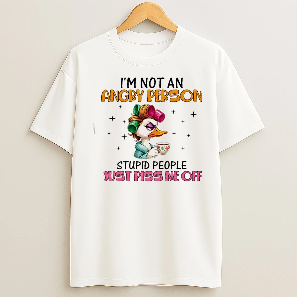 Classic Duck Running On Fumes This Im Not An Angry Person Stupid People Just Piss Me Off T Shirts