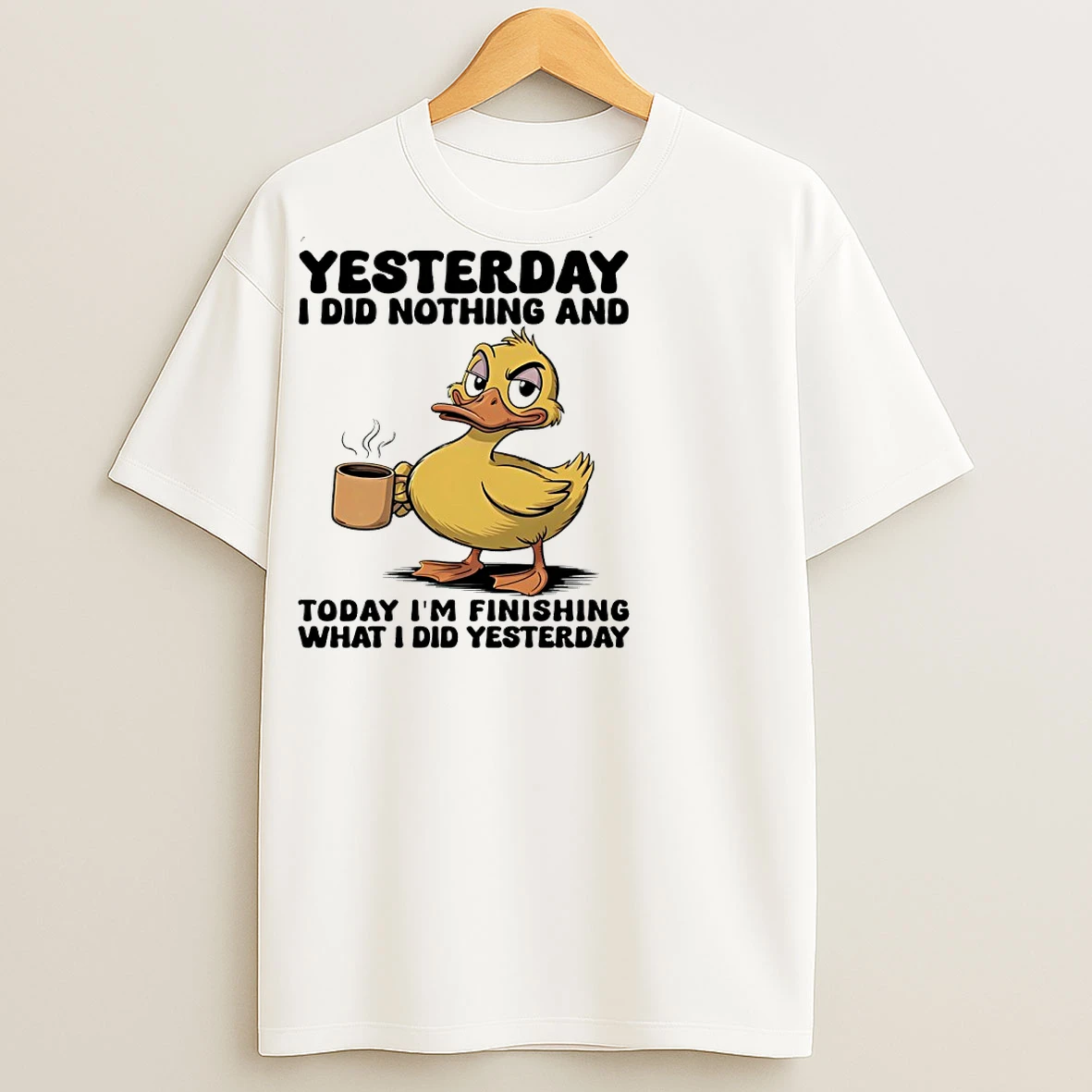 Classic Duck Yesterday I Did Nothing And Today Im Finishing What I Did Yesterday T Shirts