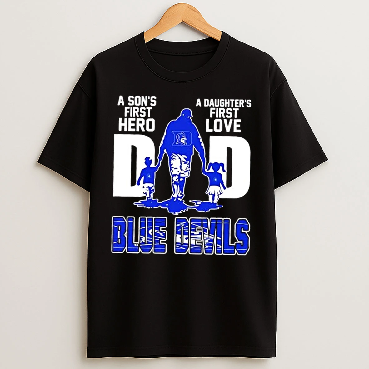 Classic Duke Blue Devils A Sons First Hero A Daughters First Love Dad T Shirts