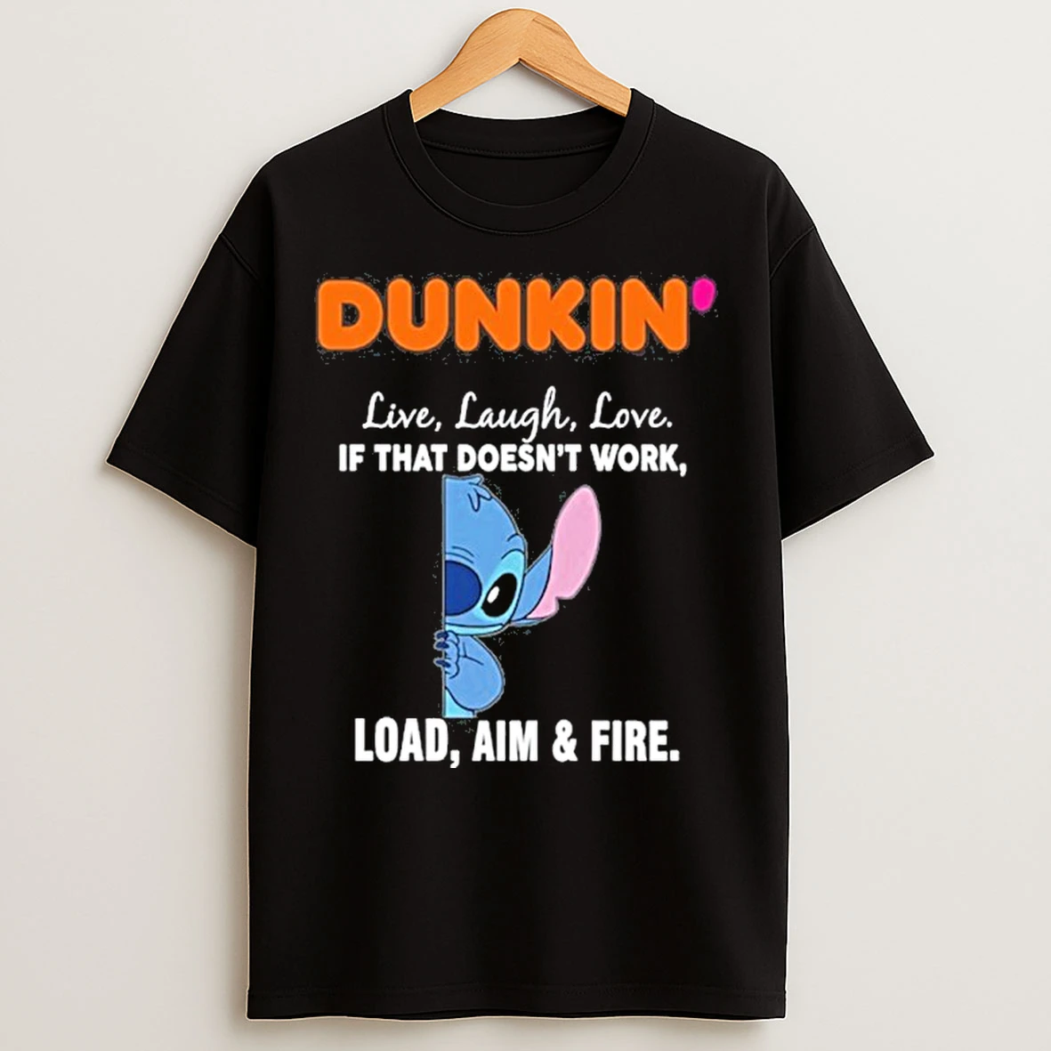 Classic Dunkin X Stitch Live Laugh Love If That Doesnt Work Load Aim Fire T Shirts
