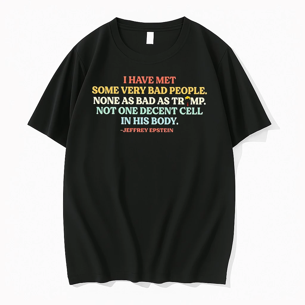 Classic Epstein I Have Met Some Very Bad People None As Bad As Trump T Shirts