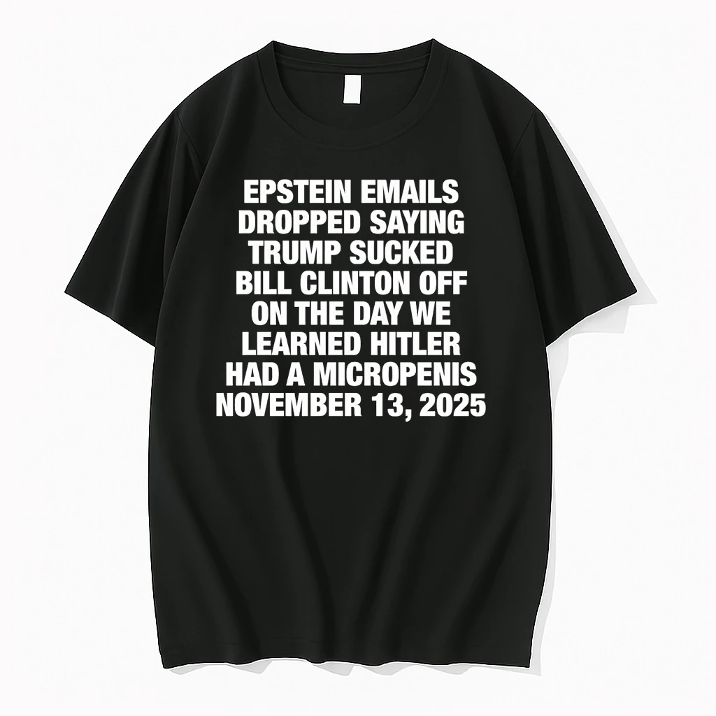 Classic Epstein Emails Dropped Saying Trump Sucked Bill Vlinton T Shirts