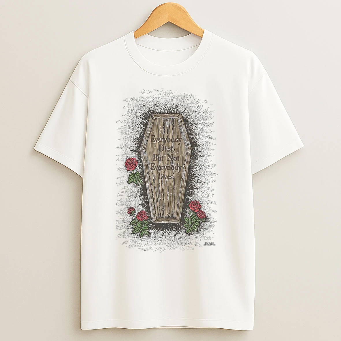 Classic Everybody Dies But Not Everybody Lives T Shirts