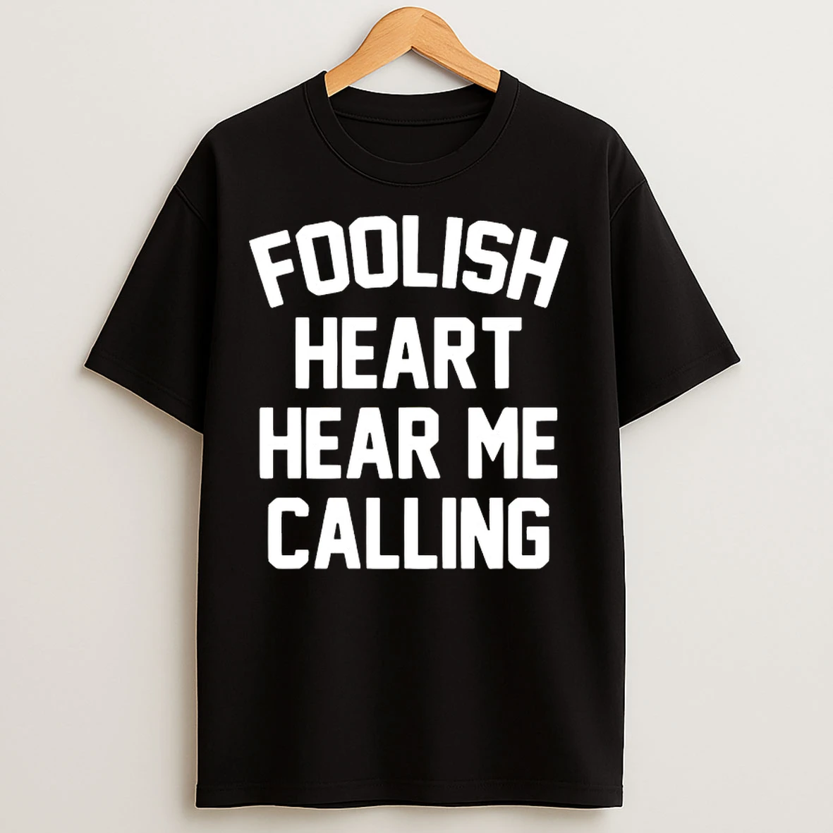 Classic Foolish Heart Hear Me Calling T Shirts