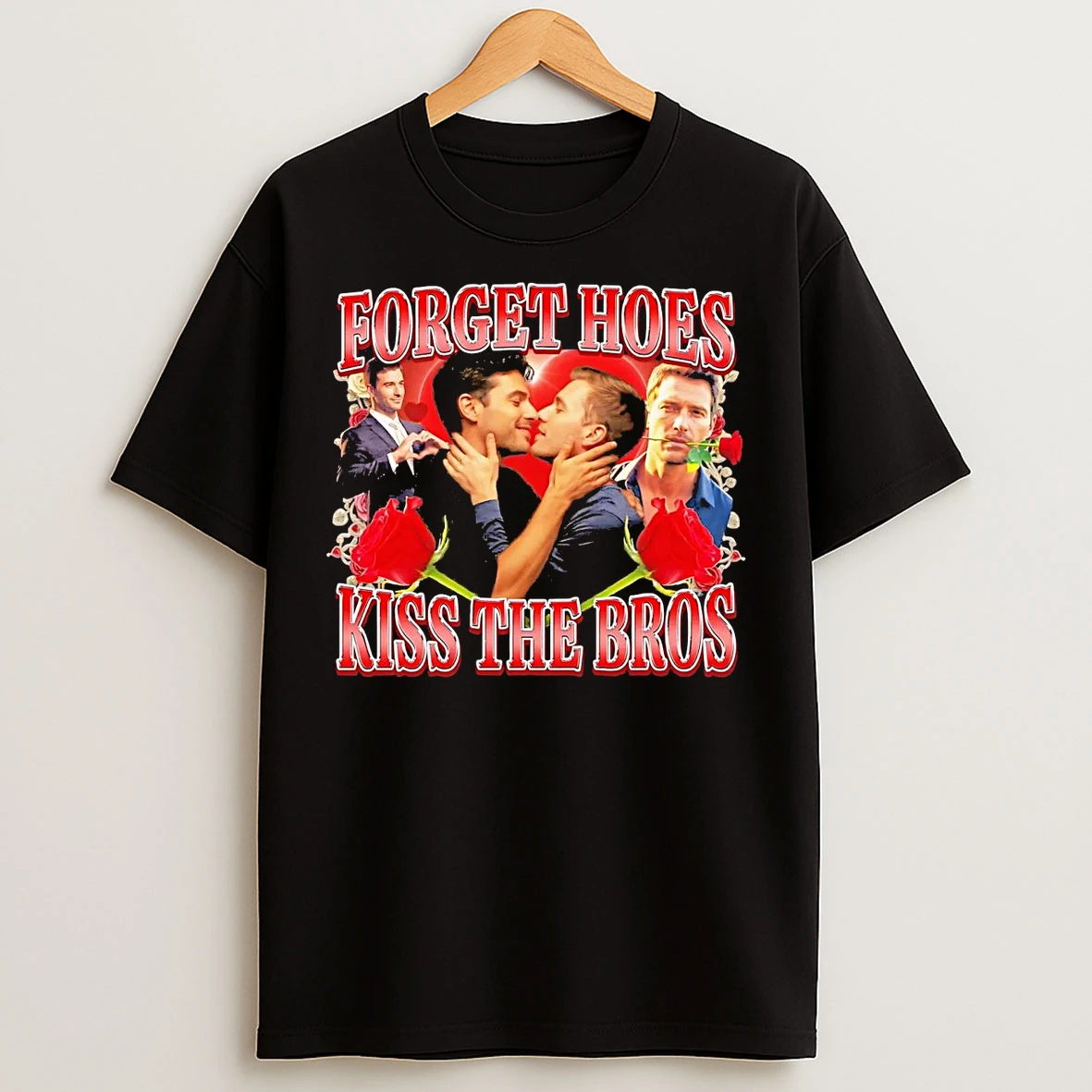 Classic Forget Hoes Kiss The Bros T Shirts