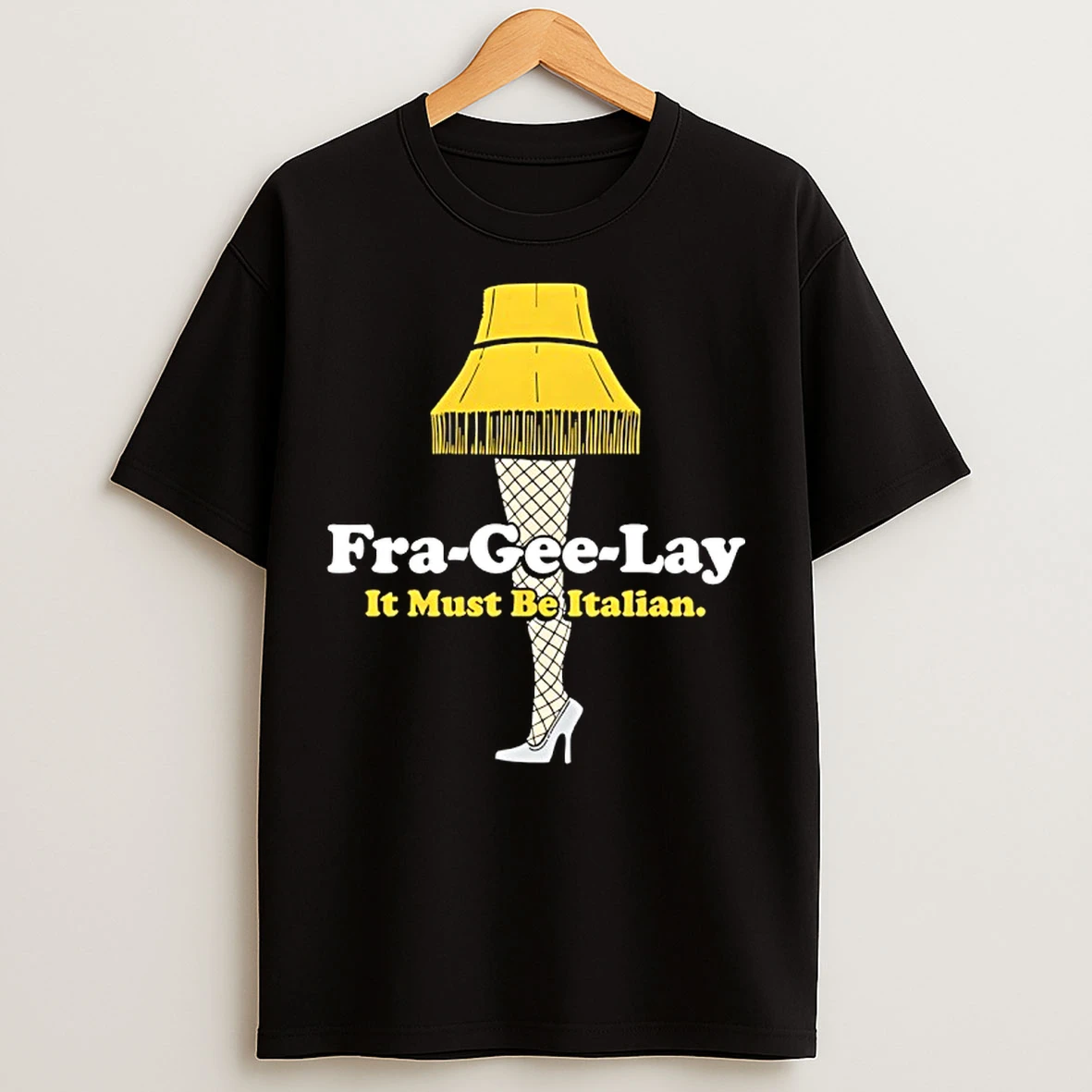 Classic Fra Gee Lay It Must Be Italian T Shirts
