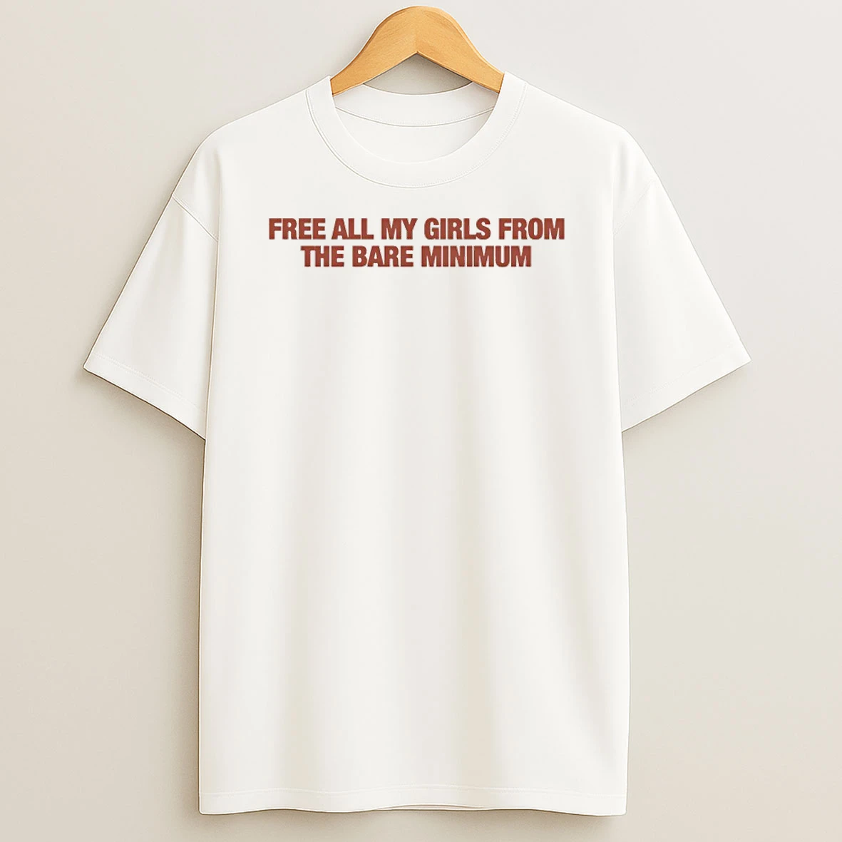 Classic Free All My Girls From The Bare Minimum T Shirts
