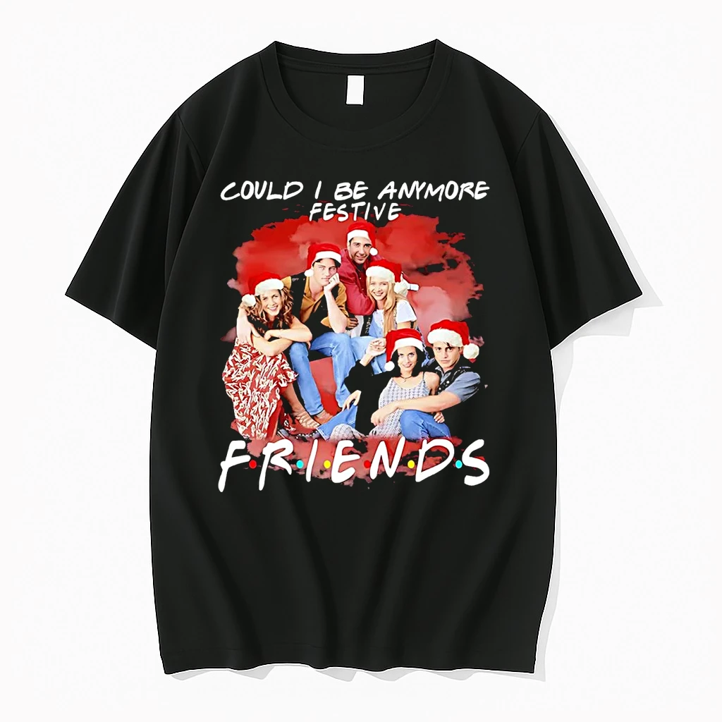 Classic Friends Could I Be Anymore Festive Christmas T Shirts