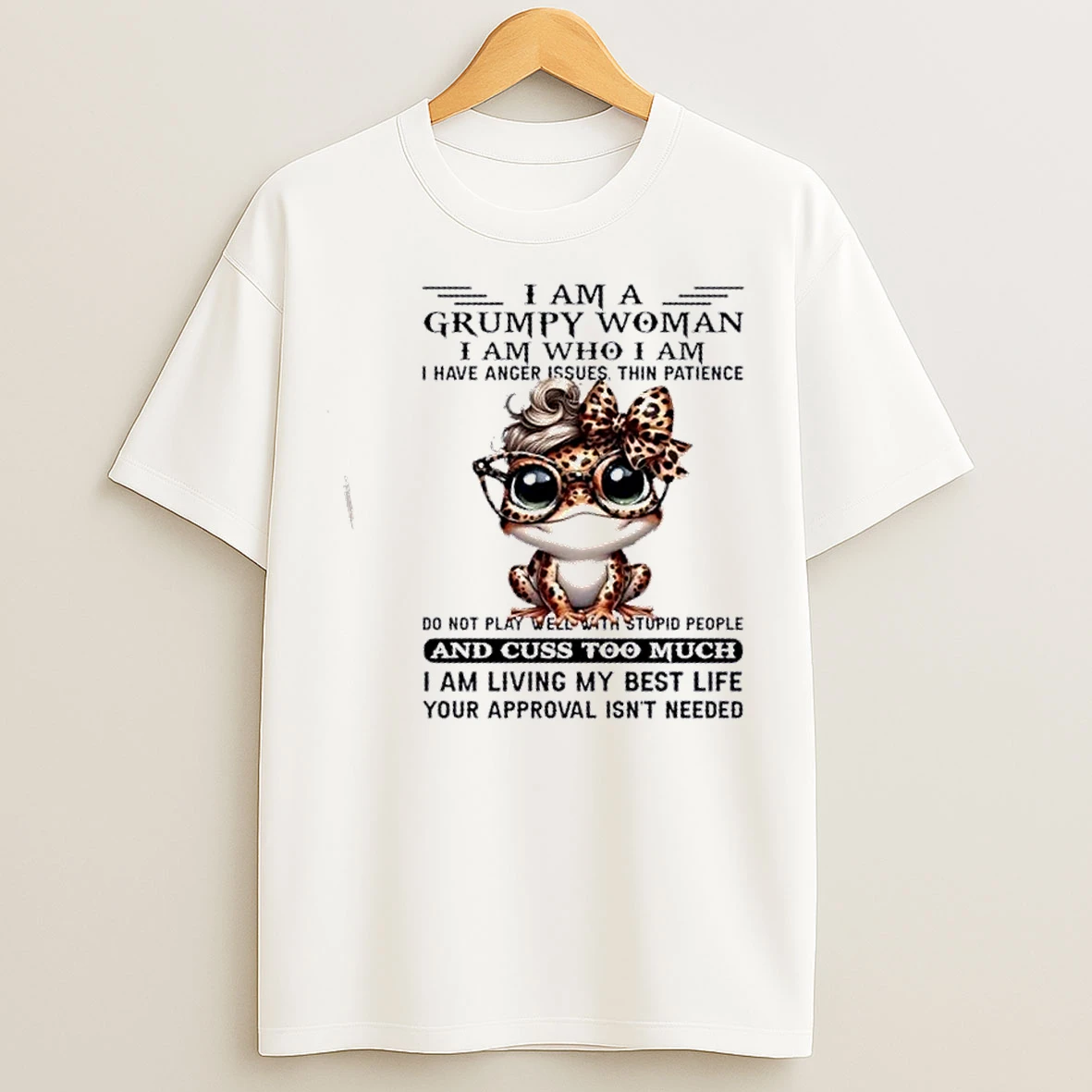 Classic Frog I Am A Grumpy Woman I Am Who I Am I Have Anger Issues Thin Patience Do Not Play Well With Stupid People And Cuss T Shirts