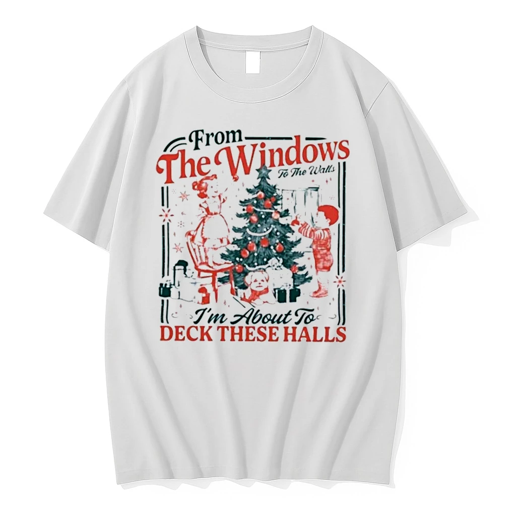 Classic From The Windows To The Walls Im About To Deck These Halls T Shirts
