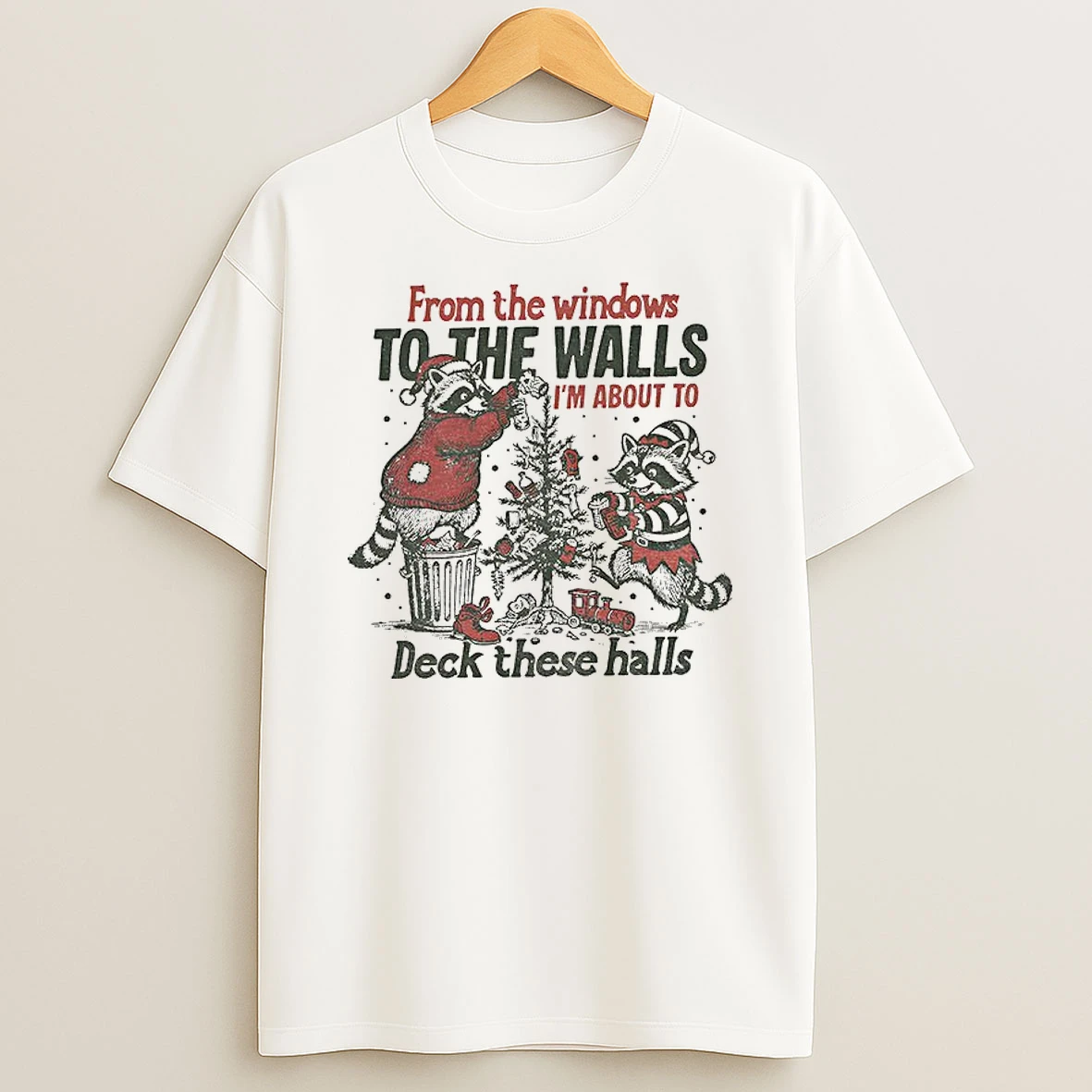 Classic From The Windows To The Walls Im About To Deck These Hall Raccoon Santa Xmas T Shirts