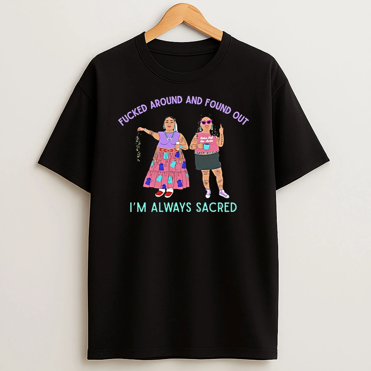 Classic Fuck Around And Found Out Im Always Scared T Shirts